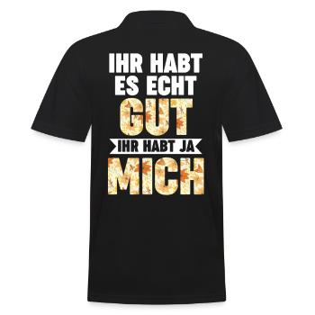 Ihr Habt Es Echt Gut Ihr Habt Ja Mich - Männer Poloshirt - Schwarz - Hinten - Kai (181cm)