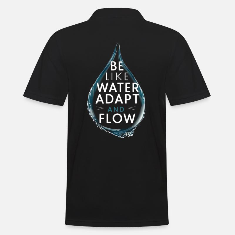 Sei wie Wasser, anpassung und fließen Wassertropfen - Männer Poloshirt - Schwarz
