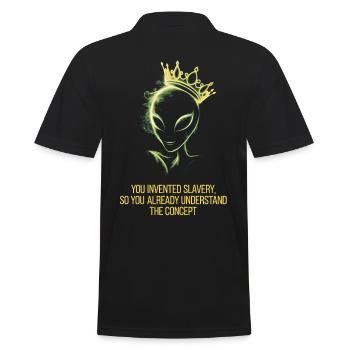 Alien with crown you invented slavery - Men's Polo Shirt - black - Back - Kai (181cm)