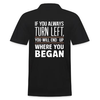 If you always turn left you will end up where you - Men's Polo Shirt - black - Back - Kai (181cm)