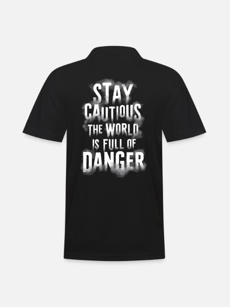 Stay cautious the world is full of danger - Men's Polo Shirt - black