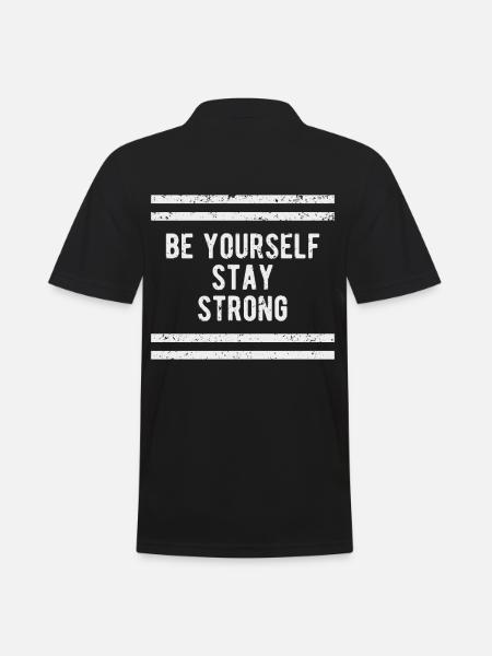 Be yourself stay strong | Motivational - Men's Polo Shirt - black