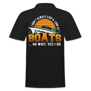 I Don't Always Stop & Look At Boats Boating Boat - Männer Poloshirt - Schwarz - Hinten - Kai (181cm)