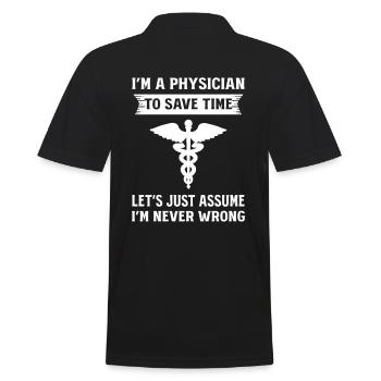 I'm A Physician Just Assume That I'm Never Wrong - Männer Poloshirt - Schwarz - Hinten - Kai (181cm)