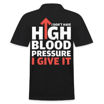 Dont Have High Blood Pressure I Give It - Men's Polo Shirt - black - Back - Kai (181cm)