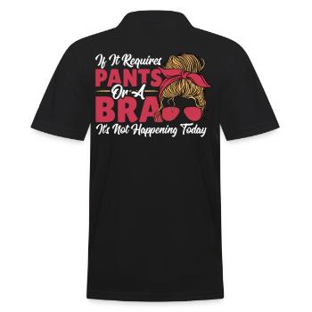 If It Requires Pants Or A Bra It's Not Happening - Männer Poloshirt - Schwarz - Hinten - Kai (181cm)
