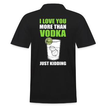 I Love You More Than Vodka Just Kidding Wodka - Männer Poloshirt - Schwarz - Hinten - Kai (181cm)