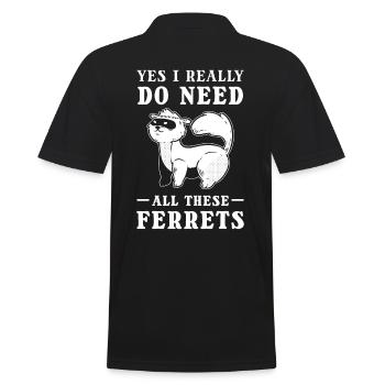 Yes I Really Do Need All These Ferrets Pet Ferret - Männer Poloshirt - Schwarz - Hinten - Kai (181cm)
