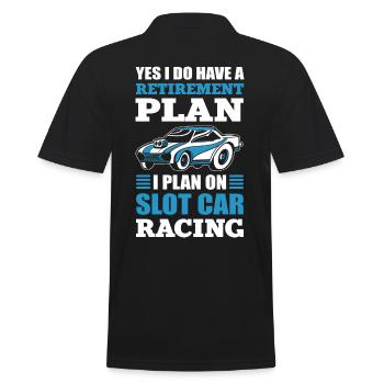 Yes I Do Have A Retirement Plan Slot Car Racing - Männer Poloshirt - Schwarz - Hinten - Kai (181cm)