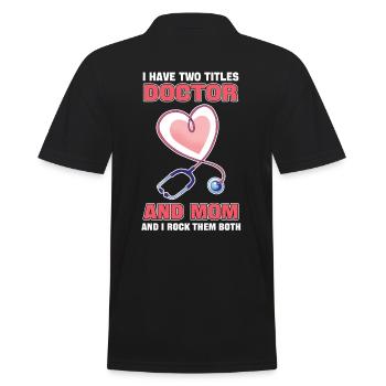 I Have Two Titles Doctor And Mom And I Rock Them - Men's Polo Shirt - black - Back - Kai (181cm)