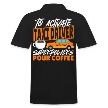 To Activate Taxi Driver Superpowers Pour Coffee - Männer Poloshirt - Schwarz - Hinten - Kai (181cm)