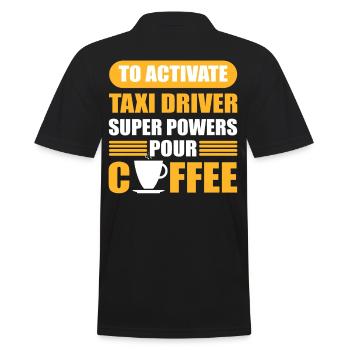 To Activate Taxi Driver Superpowers Pour Coffee - Männer Poloshirt - Schwarz - Hinten - Kai (181cm)