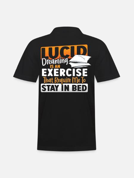 Lucid Dreaming Is An Exercise That Require Me to - Männer Poloshirt - Schwarz