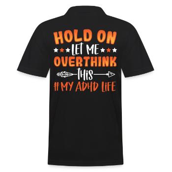 Hold On Let Me Overthink This #My ADHD Life ADHD - Men's Polo Shirt - black - Back - Kai (181cm)