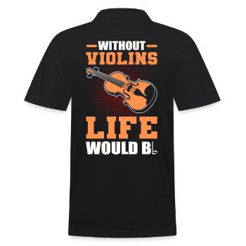Without Violins Life Would Bb Violinist Violin - Männer Poloshirt - Schwarz - Hinten - Kai (181cm)
