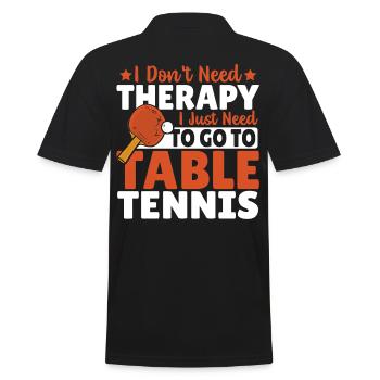 I Don't Need Therapy I Just Need To Go To Table - Men's Polo Shirt - black - Back - Kai (181cm)