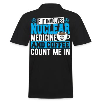 If It Involves Nuclear Medicine & Coffee Count Me - Men's Polo Shirt - black - Back - Kai (181cm)