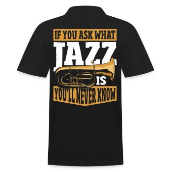 If You Ask What Jazz Is You'll Never Know Jazz - Men's Polo Shirt - black - Back - Kai (181cm)