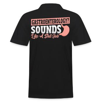 Gastroenterology? Sounds Like A Shit Job - Men's Polo Shirt - black - Back - Kai (181cm)