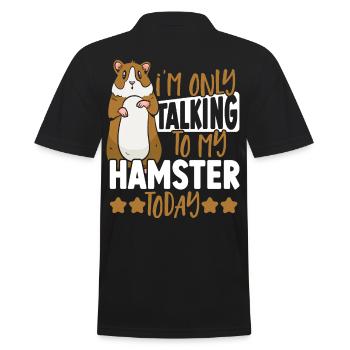 I'm Only Talking To My Hamster Today Hamster Owner - Men's Polo Shirt - black - Back - Kai (181cm)