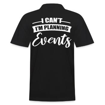I Can't I'm Planning Events Event Planning Event - Men's Polo Shirt - black - Back - Kai (181cm)