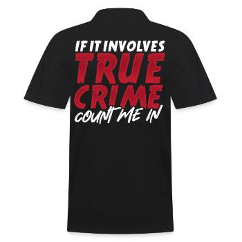 If It Involves True Crime Count Me In True Crime - Men's Polo Shirt - black - Back - Kai (181cm)
