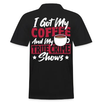 I Got My Coffee And My True Crime Shows True - Männer Poloshirt - Schwarz - Hinten - Kai (181cm)