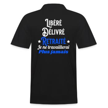 Libéré Délivré Retraité Je ne travaillerai plus - Polo Homme - noir - Dos - Kai (181cm)
