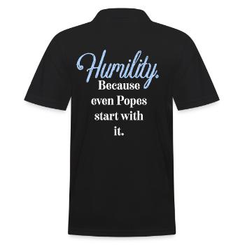 Humility. Because even Popes start with it. - Men's Polo Shirt - black - Back - Kai (181cm)