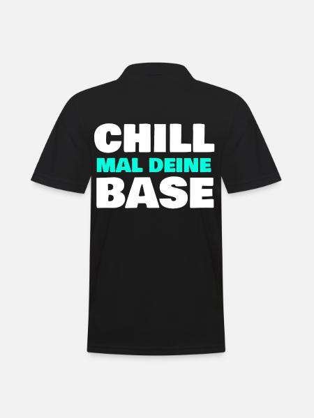 Chill mal deine Base - Männer Poloshirt - Schwarz