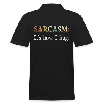 Sarcasm Gifts Sarcasm its how I hug - Men's Polo Shirt - black - Back - Kai (181cm)