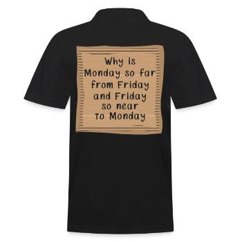 Why is Monday so far from Friday - Männer Poloshirt - Schwarz - Hinten - Kai (181cm)