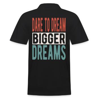 Dare to dream bigger dreams - Männer Poloshirt - Schwarz - Hinten - Kai (181cm)
