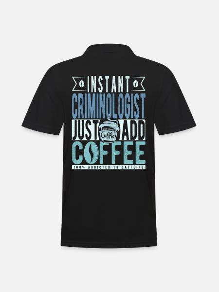 Instant Criminologist Just Add Coffee - Men's Polo Shirt - black