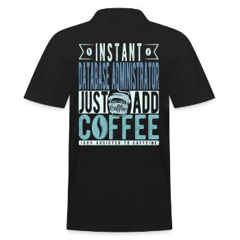 Instant Database Administrator Fügen Sie einfach Kaffee hinzu - Männer Poloshirt - Schwarz - Hinten - Kai (181cm)