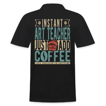 Instant-Kunstlehrer fügen Sie einfach Kaffee hinzu - Männer Poloshirt - Schwarz - Hinten - Kai (181cm)