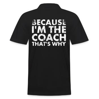 Because I'm the coach, that's the reason for - Men's Polo Shirt - black - Back - Kai (181cm)
