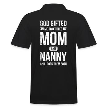 God Has Given Me Two Titles: Mom And Nanny - Men's Polo Shirt - black - Back - Kai (181cm)
