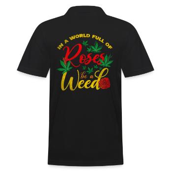 In A World Full Of Roses Be A Weed Reggae Design - Männer Poloshirt - Schwarz - Hinten - Kai (181cm)