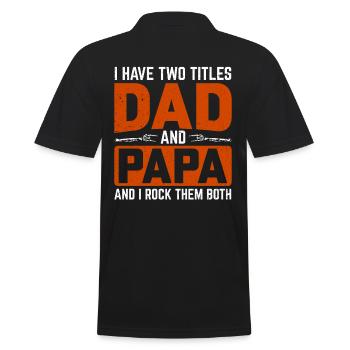 I Have Two Titles Dad And Dad And I Rock You - Men's Polo Shirt - black - Back - Kai (181cm)