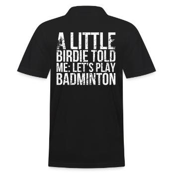 A little piepmatz told me, let's play badminton - Men's Polo Shirt - black - Back - Kai (181cm)