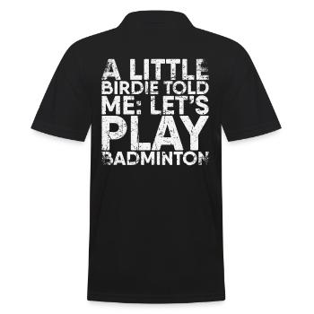 A little piepmatz told me, let's play badminton - Men's Polo Shirt - black - Back - Kai (181cm)