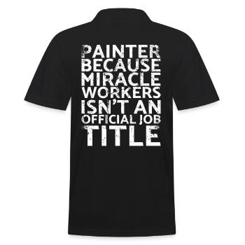 Painters, because miracle workers are not for - Men's Polo Shirt - black - Back - Kai (181cm)