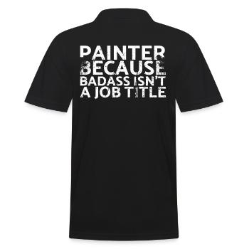 Painter, because Badass is not a job title design - Men's Polo Shirt - black - Back - Kai (181cm)