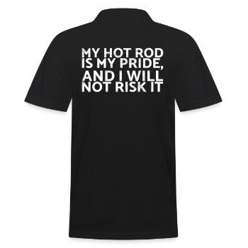 My Hot Rod Is My Pride And I Will Not Risk It - Männer Poloshirt - Schwarz - Hinten - Kai (181cm)