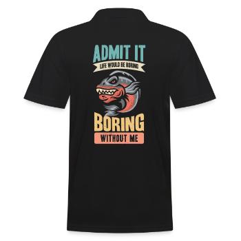 Admit it, life would be boring without me - Men's Polo Shirt - black - Back - Kai (181cm)