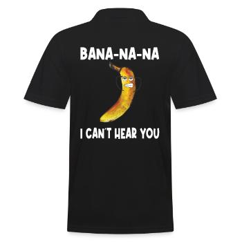 Banane - Bananana I cant hear you - Männer Poloshirt - Schwarz - Hinten - Kai (181cm)