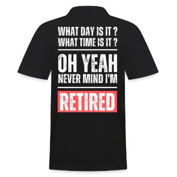 What day and time is it? Never mind I'm retired! - Männer Poloshirt - Schwarz - Hinten - Kai (181cm)