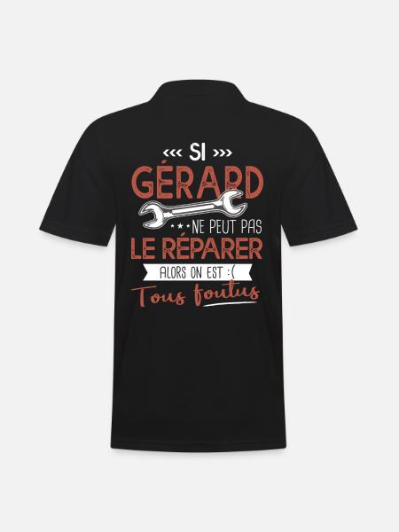 Si Gérard ne peut pas le réparer on est foutus - Polo Homme - noir