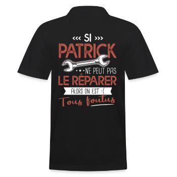Si Patrick ne peut pas le réparer on est foutus - Polo Homme - noir - Dos - Kai (181cm)